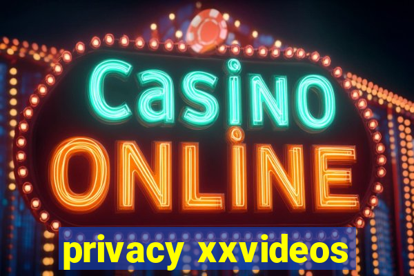 privacy xxvideos